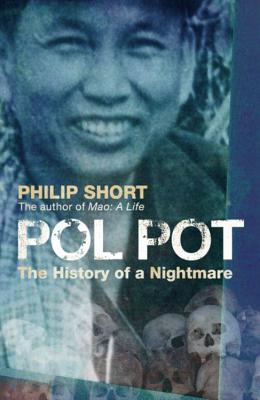 Pol Pot: The History of a Nightmare - Short, Philip