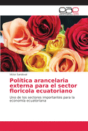 Pol?tica arancelaria externa para el sector floricola ecuatoriano