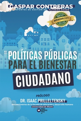 Pol?ticas Pblicas para el Bienestar Ciudadano: Gestionar desde la ternura - Prilleltensky, Isaac (Preface by), and Guzzo, Alfredo (Contributions by), and Contreras El, Gaspar