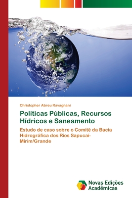 Pol?ticas Pblicas, Recursos H?dricos e Saneamento - Abreu Ravagnani, Christopher