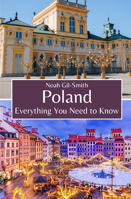 Poland: Everything You Need to Know - Gil-Smith, Noah