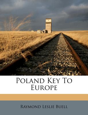 Poland Key to Europe - Buell, Raymond Leslie