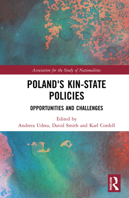Poland's Kin-State Policies: Opportunities and Challenges - Udrea, Andreea (Editor), and Smith, David (Editor), and Cordell, Karl (Editor)