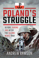 Poland's Struggle: Before, During and After the Second World War