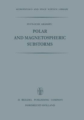 Polar and Magnetospheric Substorms - Akasofu, Syun-Ichi