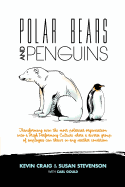 Polar Bears and Penguins: Transforming Even the Most Polarised Organisation Into a High Performing Culture Where a Diverse Group of Employees Can Thrive in Any Weather Condition