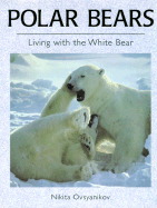 Polar Bears: Living with the White Bear