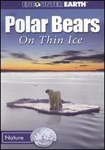 Polar Bears: On Thin Ice