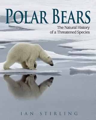 Polar Bears: The Natural History of a Threatened Species - Stirling, Ian