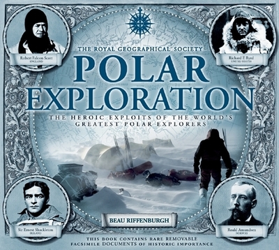 Polar Exploration: The Heroic Exploits of the World's Greatest Polar Explorers - Riffenburgh, Beau, Dr.