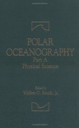 Polar Oceanography: Physical Science - Smith, Walker O, Jr. (Editor), and Smith Jr, Walker O (Editor)