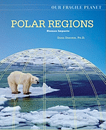 Polar Regions: Human Impacts - Desonie, Dana