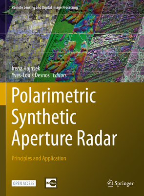 Polarimetric Synthetic Aperture Radar: Principles and Application - Hajnsek, Irena (Editor), and Desnos, Yves-Louis (Editor)