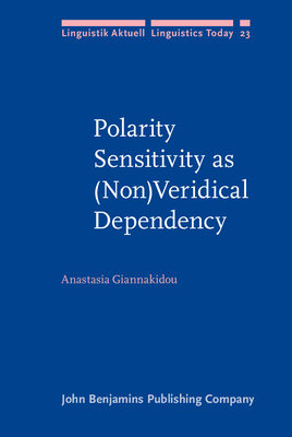 Polarity Sensitivity as (Non)Veridical Dependency - Giannakidou, Anastasia, Dr.