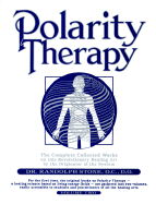 Polarity Therapy: The Complete Collected Works