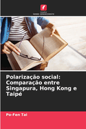 Polariza??o social: Compara??o entre Singapura, Hong Kong e Taip?