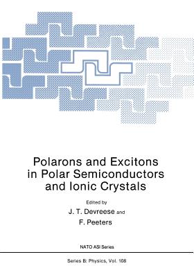 Polarons and Excitons in Polar Semiconductors and Ionic Crystals - Devreese, J T, and Peeters, F