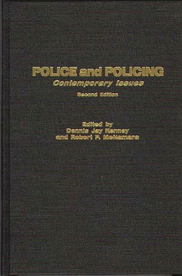 Police and Policing: Contemporary Issues - Kenney, Dennis, and McNamara, Robert