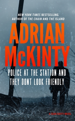 Police at the Station and They Don't Look Friendly: A Detective Sean Duffy Novel - McKinty, Adrian