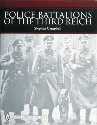 Police Battalions of the Third Reich - Campbell, Stephen, Mr., MD