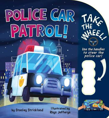 Police Car Patrol! - Strickland, Stanley, and Jefferys, Rhys (Illustrator)