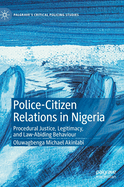 Police-Citizen Relations in Nigeria: Procedural Justice, Legitimacy, and Law-Abiding Behaviour