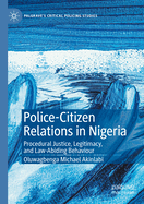 Police-Citizen Relations in Nigeria: Procedural Justice, Legitimacy, and Law-Abiding Behaviour