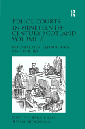 Police Courts in Nineteenth-Century Scotland, Volume 2: Boundaries, Behaviours and Bodies