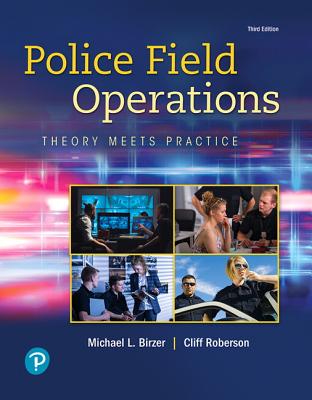 Police Field Operations: Theory Meets Practice - Birzer, Michael, and Roberson, Cliff