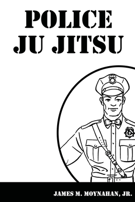 Police Ju Jitsu - Moynahan, James