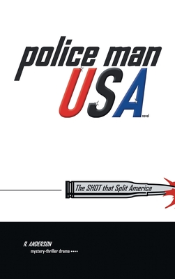 Police Man Usa: The Shot That Split America - Anderson, R