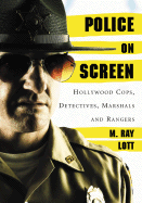 Police on Screen: Hollywood Cops, Detectives, Marshals and Rangers