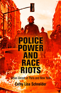 Police Power and Race Riots: Urban Unrest in Paris and New York