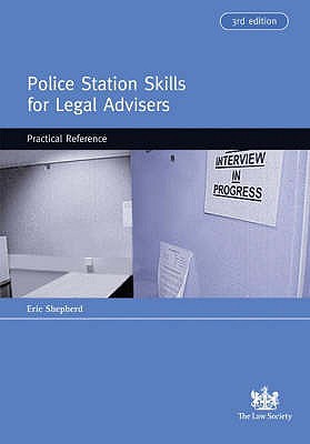 Police Station Skills for Legal Advisers: Practical Reference - Shepherd, Eric