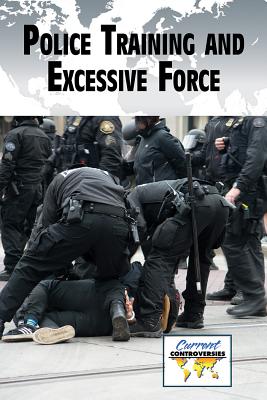 Police Training and Excessive Force - Schauer, Pete (Editor)