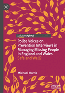 Police Voices on Prevention Interviews in Managing Missing People in England and Wales: Safe and Well?