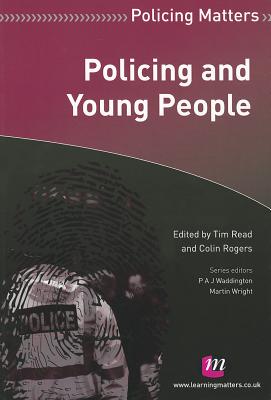 Policing and Young People - Rogers, Colin (Editor), and Read, Tim (Editor)