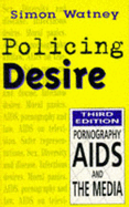 Policing Desire: Pornography, AIDS and the Media - Watney, Simon