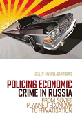 Policing Economic Crime in Russia: From Soviet Planned Economy to Privatization