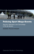 Policing Sport Mega-Events: Security, Spectacle, and Camouflage in Rio de Janeiro