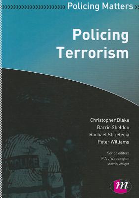 Policing Terrorism - Blake, Christopher, and Sheldon, Barrie, and Strzelecki, Rachael