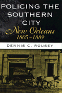 Policing the Southern City--New Orleans, 1805-1889