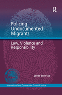 Policing Undocumented Migrants: Law, Violence and Responsibility