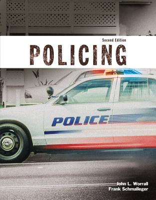 Policing - Worrall, John L., and Schmalleger, Frank