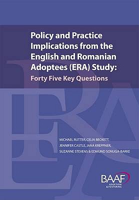 Policy and Practice Implications from the English and Romanian Adoptees (ERA) Study - ERA Study Team (Assisted by)