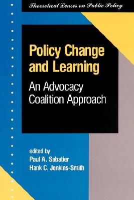 Policy Change and Learning: An Advocacy Coalition Approach - Sabatier, Paul A, and Jenkins-Smith, Hank C