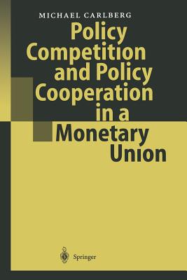 Policy Competition and Policy Cooperation in a Monetary Union - Carlberg, Michael