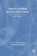Policy Conflicts in Post-Mao China: A Documentary Survey with Analysis: A Documentary Survey with Analysis