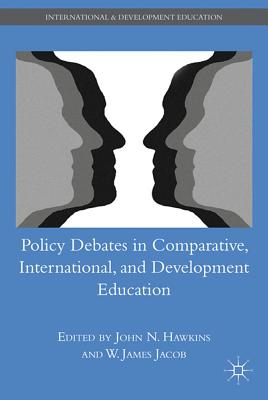 Policy Debates in Comparative, International, and Development Education - Jacob, W. (Editor), and Hawkins, J. (Editor)