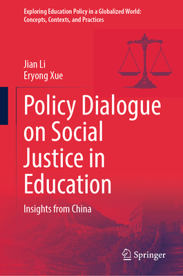 Policy Dialogue on Social Justice in Education: Insights from China - Li, Jian, and Xue, Eryong